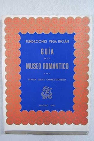 Guia del Museo romntico / Mara Elena Gmez Moreno
