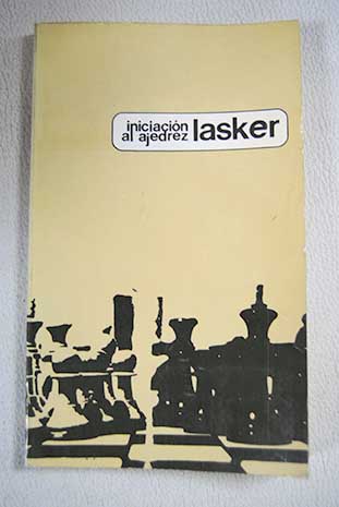 Iniciacin al ajedrez / Emanuel Lasker