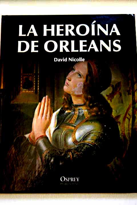 La herona de Orleans / David Nicolle