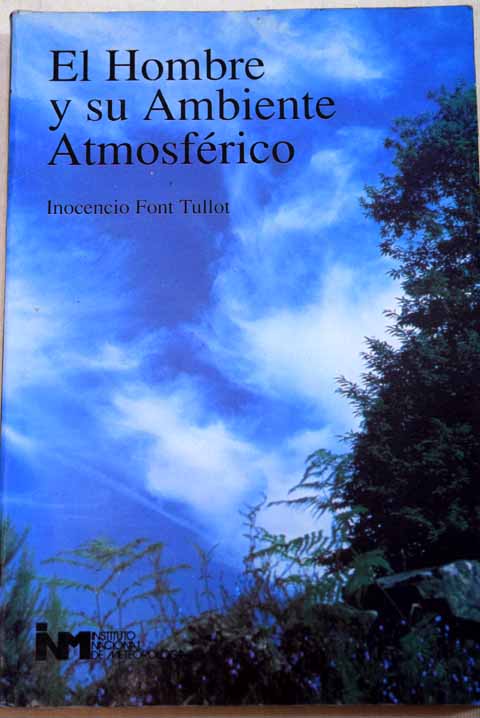 El hombre y su ambiente atmosfrico / Inocencio Font Tullot