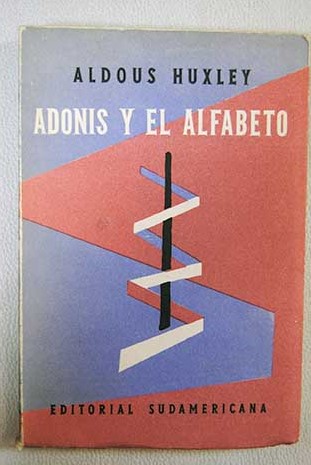 Adonis y el alfabeto / Aldous Huxley