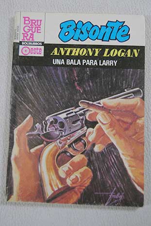 Una bala para Larry / Juan Manuel Gonzlez Cremona