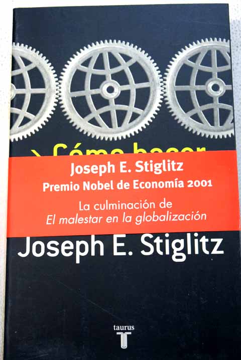 Cmo hacer que funcione la globalizacin / Joseph E Stiglitz