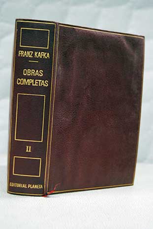 Obras completas Tomo II Escritos ntimos Carta a mi padre y otros escritos Cartas a Milena Diarios / Franz Kafka