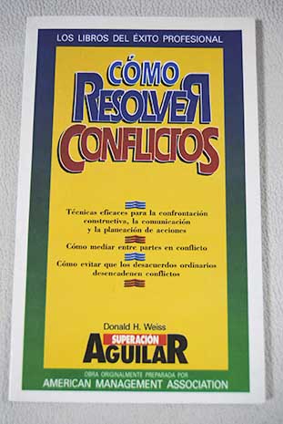 Cmo resolver conflictos / Donald H Weiss