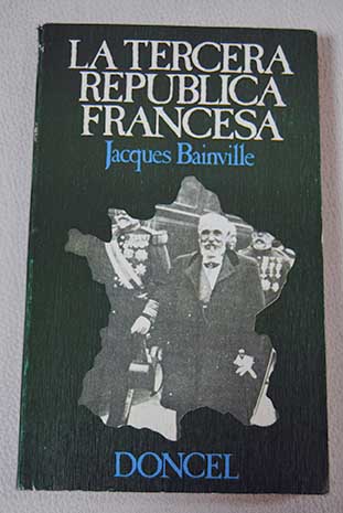La tercera repblica francesa / Jacques Bainville
