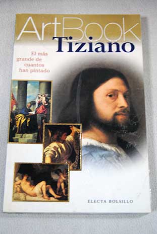 Tiziano El ms grande de cuantos han pintado / Tiziano