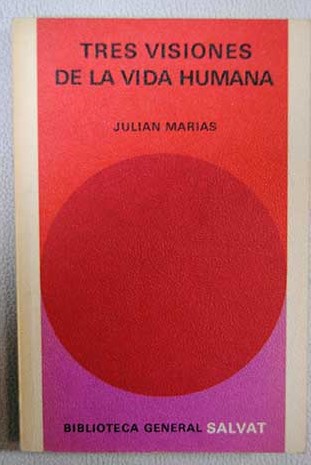 Tres visiones de la vida humana / Julin Marias