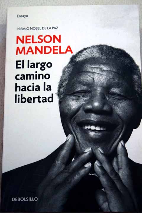 El largo camino hacia la libertad la autobiografa de Nelson Mandela / Nelson Mandela