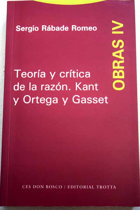 Obras tomo 4 Teora y crtica de la razn Kant y Ortega y Gasset / Sergio Rbade Romeo