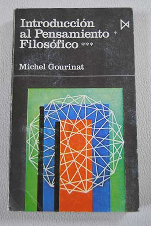 Introducción al pensamiento filosófico Tomo III / Michel Gourinat