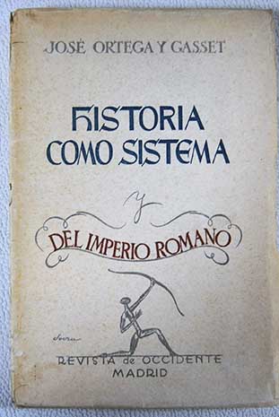 Historia como sistema y del imperio romano / Jose Ortega y Gasset