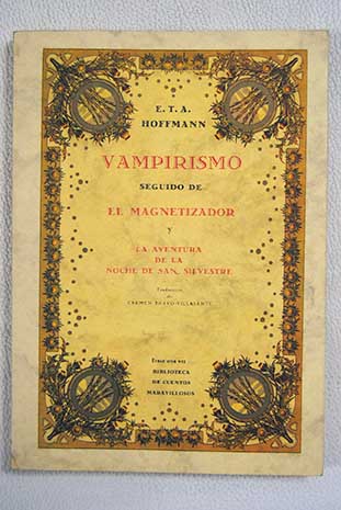 Vampirismo seguido de El magnetizador y La aventura de la noche de San Silvestre / Ernst T A Hoffmann
