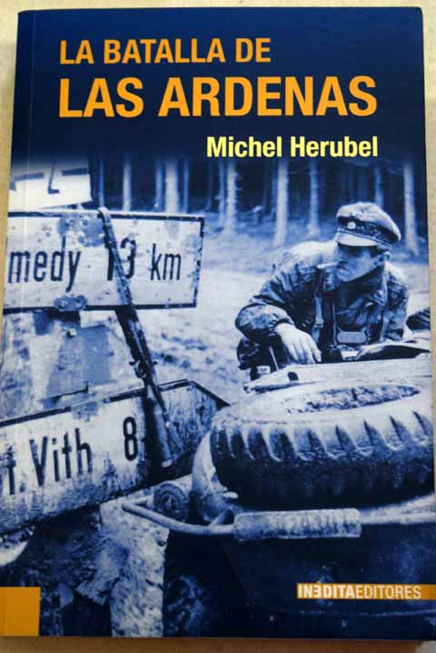 La batalla de las Ardenas diciembre de 1944 enero de 1945 / Michel Hrubel