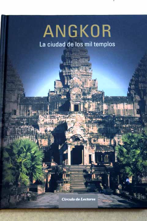 Angkor la ciudad de los mil templos / Stefano Vecchia
