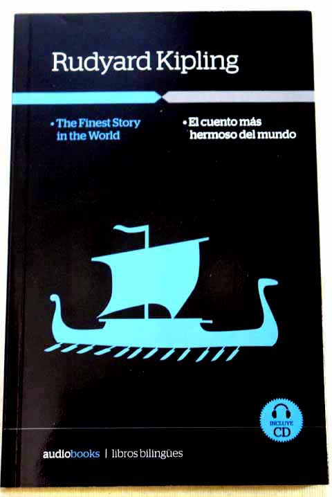The finest story in the world El cuento ms hermoso del mundo / Rudyard Kipling