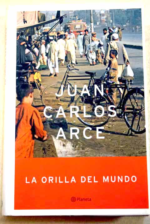 La orilla del mundo / Juan Carlos Arce