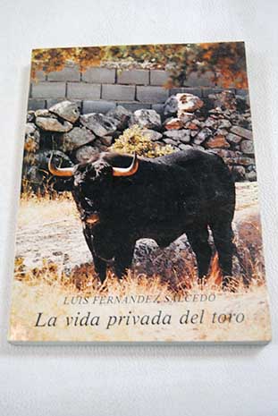 La vida privada del toro / Luis Fernndez Salcedo