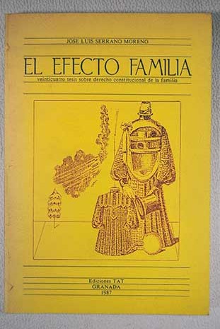 El Efecto familia Veinticuatro tesis sobre derecho constitucional de la familia / Jos Luis Serrano Moreno
