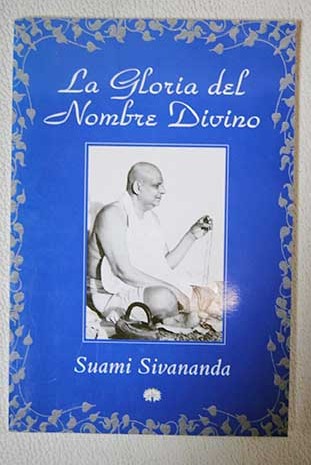 la gloria del nombre divino - sri swami sivananda