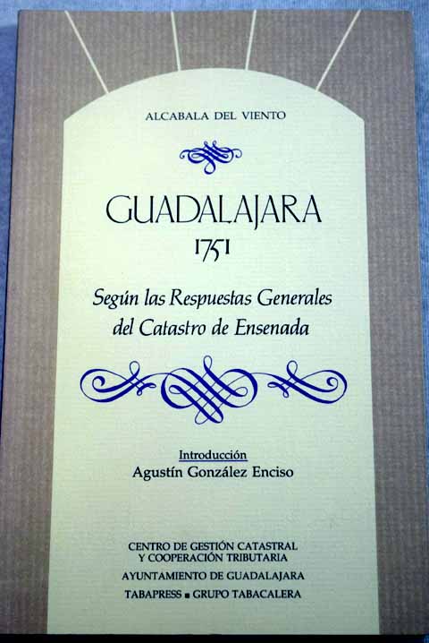 Guadalajara 1751 segn las respuestas generales del Catastro de Ensenada