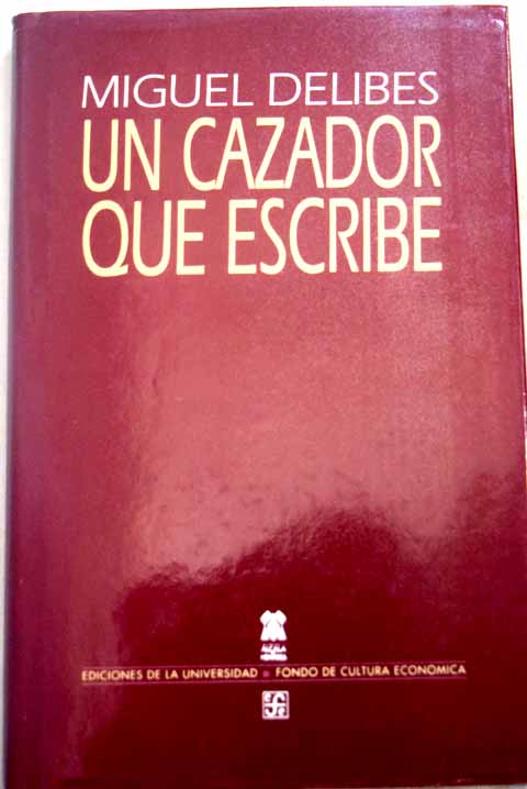 Un cazador que escribe seleccin Ramn Garca Domnguez / Miguel Delibes