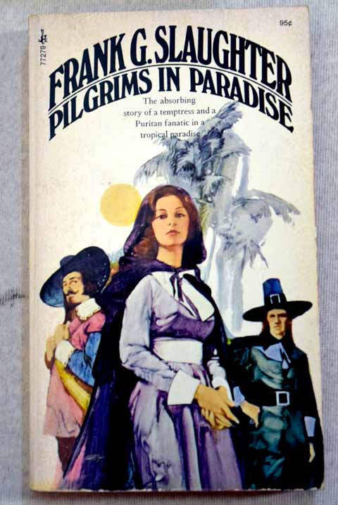 Pilgrims in paradise / Frank G Slaughter