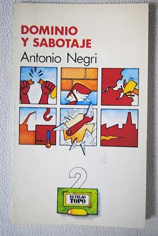 Dominio y sabotaje / Antonio Negri