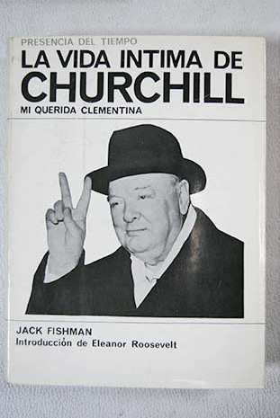Mi querida Clementina La vida intima de Winston Churchill / Jack Fishman