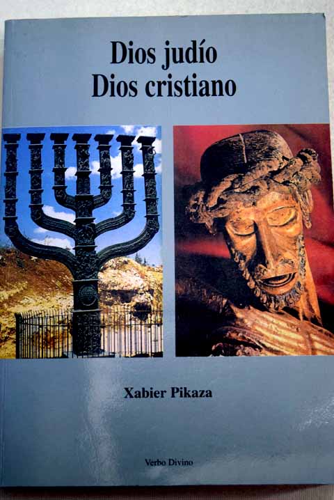 Dios judío Dios cristiano el Dios de la Biblia / Xabier Pikaza