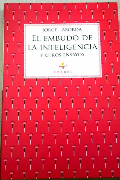 El embudo de la inteligencia y otros ensayos científicos / Jorge Laborda