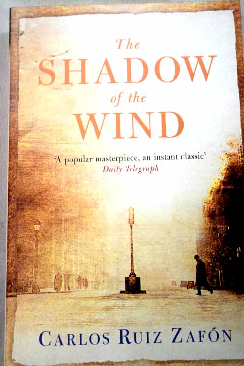 The shadow of the wind / Carlos Ruiz Zafon