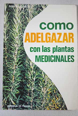 Cómo adelgazar con las plantas medicinales / Eugenio G Vaga