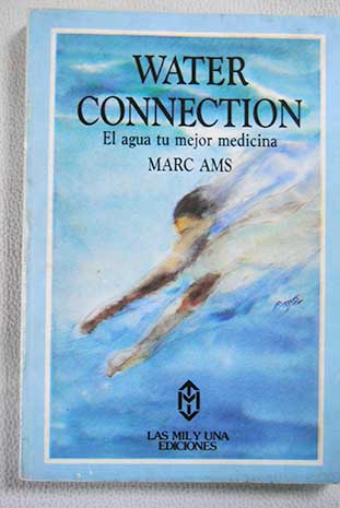 El agua tu mejor medicina Water connection / Marc Ams