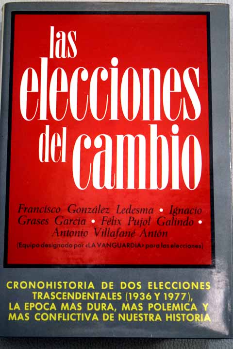 Elecciones del cambio las / Gonzalez Ledesma Francisco Grases Garcia Ignacio