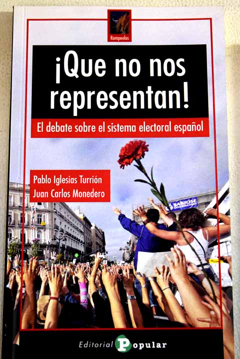 Que no nos representan el debate sobre el sistema electoral espaol / Pablo Iglesias Turrin