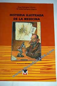 Historia ilustrada de la medicina / ngel Rodrguez Cabezas