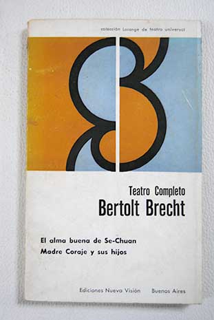 El alma buena de Se Chuan Madre coraje y sus hijos / Bertolt Brecht