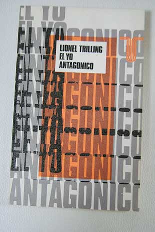 El yo antagnico nueve ensayos crticos / Lionel Trilling