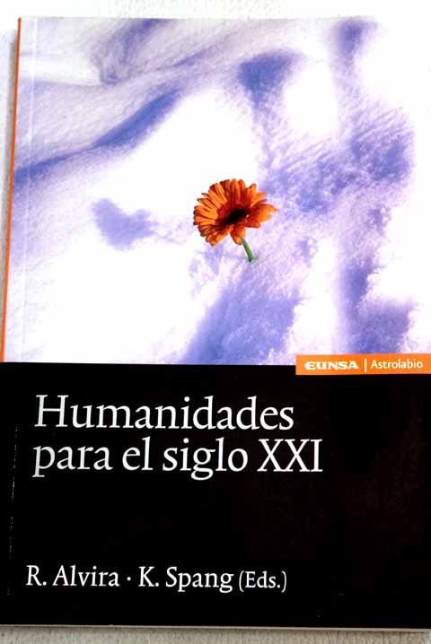 Humanidades para el siglo XXI / Kurt Spang Rafael Alvira
