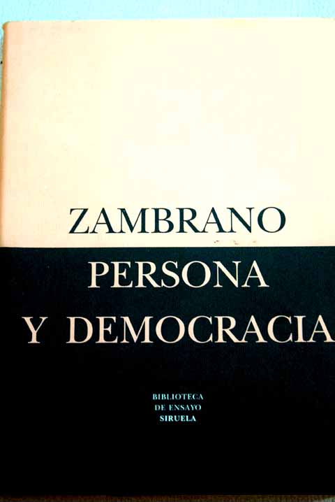 Persona y democracia la historia sacrificial / Mara Zambrano