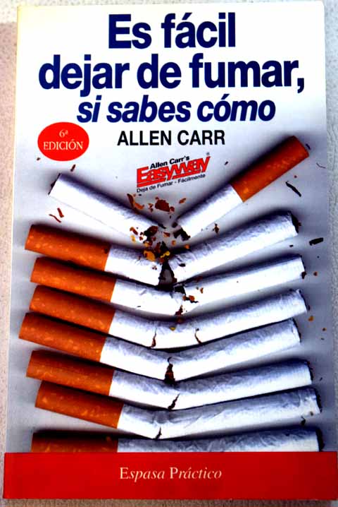 Es fcil dejar de fumar si sabes cmo / Allen Carr