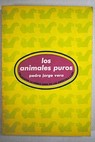 Los animales puros / Pedro Jorge Vera