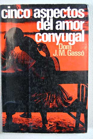Cinco aspectos del amor conyugal / José María Gassó y Buxó