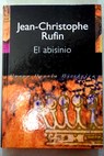 El abisinio / Jean Christophe Rufin
