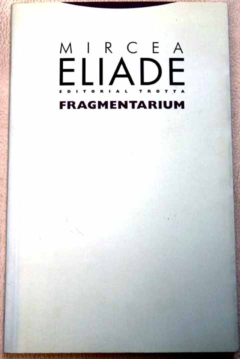 Fragmentarium / Mircea Eliade