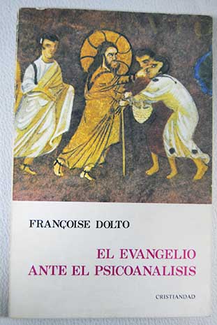 El evangelio ante el psicoanlisis / Franoise Dolto
