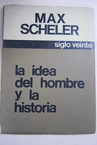 La idea del hombre y la Historia / Max Scheler