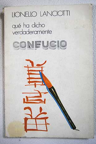 Qu ha dicho verdaderamente Confucio / Lionello Lanciotti