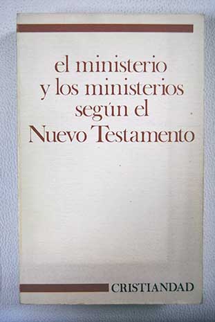 El ministerio y los ministerios segn el Nuevo Testamento / Jean Delorme